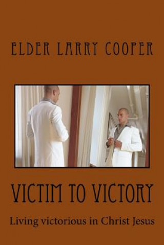 Boek Victim to Victory: Victorious living in Christ Jesus Larry Cooper