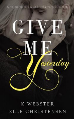 Книга Give Me Yesterday Elle Christensen