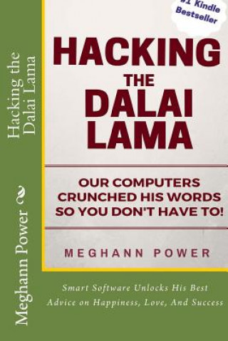 Kniha Hacking the Dalai Lama: Smart Software Unlocks His Best Advice on Happiness, Love, And Success Meghann Power