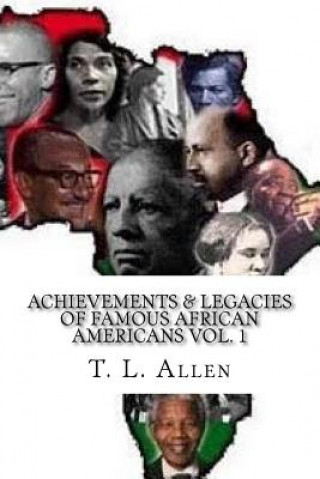 Knjiga Achievements & Legacies of Famous African Americans Vol. 1 T L Allen