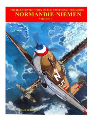 Könyv The Story of Normandie-Niemen Book 2: The illustrated story of WW2 French Fighter Squadron in Russia Manuel Perales
