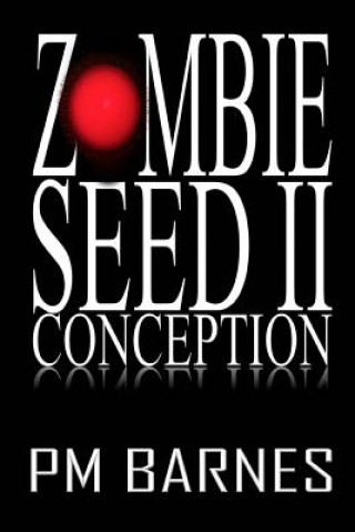Knjiga Zombie Seed II: Conception Pm Barnes