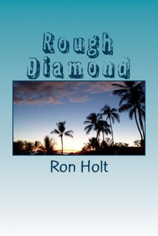 Carte Rough Diamond: A maritime adventure set in the days of sailing ships, complete with pirates and treasure. Suitable for young readers Ron Holt