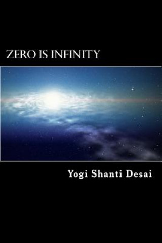 Knjiga Zero is Infinity Yogi Shanti Desai
