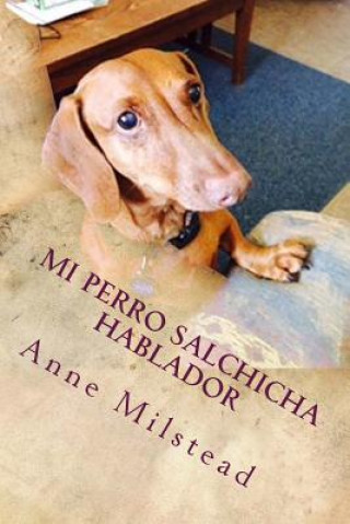 Kniha Mi Perro Salchicha Hablador Anne F Milstead
