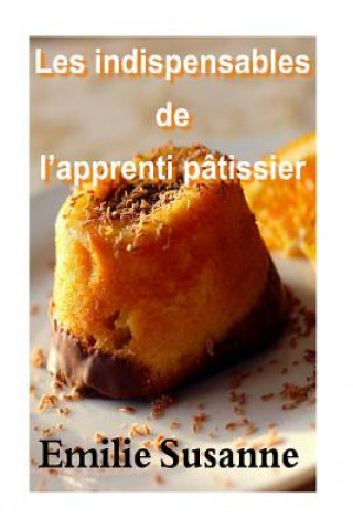 Carte Les indispensables de l'apprenti patissier: Dessert Emilie Susanne
