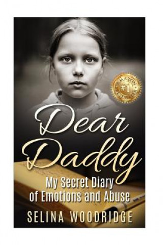 Knjiga Dear Daddy: My Secret Diary of Emotions and Abuse Selina Woodridge