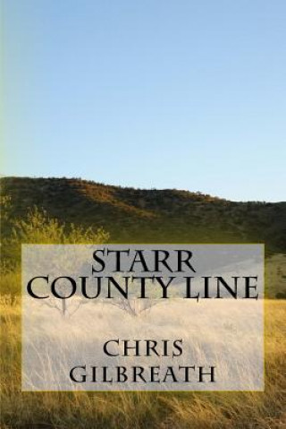Carte Starr County Line Chris Gilbreath