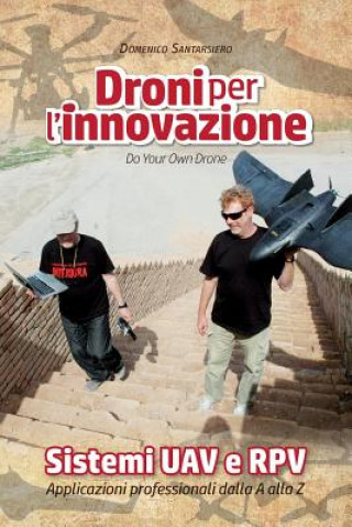 Kniha Droni per l'innovazione: Sistemi UAV e RPV - Applicazioni professionali dalla A alla Z - versione a colori Domenico Santarsiero