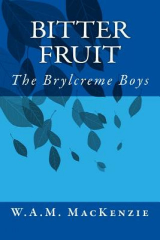 Carte Bitter Fruit: The Brylcreme Boys W a M MacKenzie