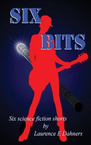 Knjiga Six Bits Laurence E Dahners