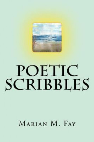 Knjiga Poetic Scribbles Marian M Fay