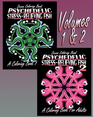 Kniha Ocean Coloring Book: Psychedelic Stress-Relieving Fish - Volumes 1 & 2 (Coloring Book For Adults) Jennifer Walker