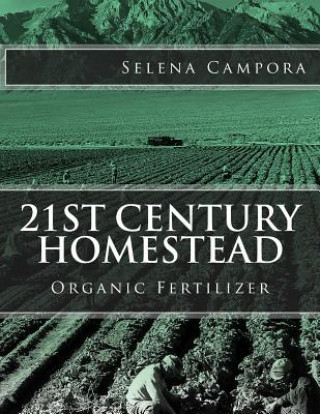 Kniha 21st Century Homestead: Organic Fertilizer Selena Campora