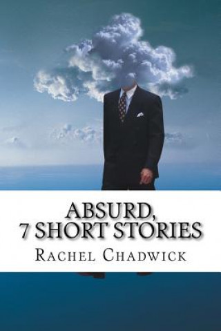 Carte Absurd, 7 Short Stories Rachel Chadwick