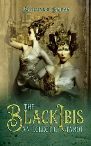 Книга The Black Ibis An Eclectic Tarot Bethalynne Bajema
