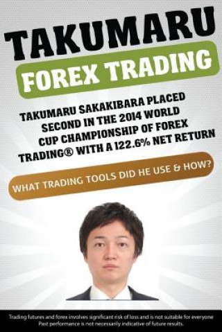 Carte Takumaru Forex Trading: Takumaru Sakakibara placed second in the 2014 World Cup Championship of Forex Trading(R) with a 122.6% net return Larry Jacobs