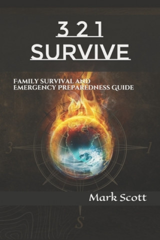 Kniha 3 2 1 Survive: Family Survival and Emergency Preparedness Guide Mark Scott