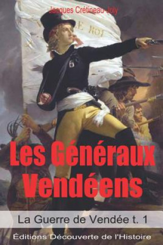 Kniha Les Généraux Vendéens (Illustré) (La Guerre de Vendée t. 1) Editions Decouverte de l'Histoire