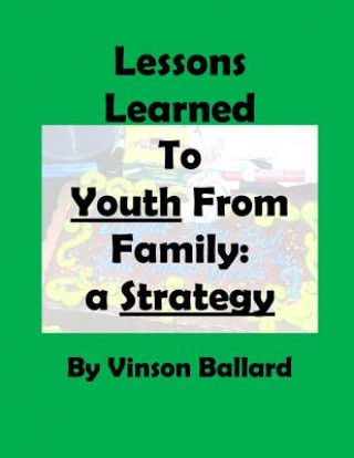 Kniha Lessons Learned to Youth From Family: A Strategy Vinson Ballard