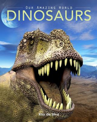 Kniha Dinosaurs: Amazing Pictures & Fun Facts on Animals in Nature Kay De Silva