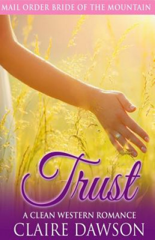 Kniha Trust: A Mail Order Bride Romance Claire Dawson