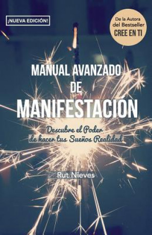 Kniha Manual Avanzado De Manifestacion: Descubre el Poder de hacer tus Sue?os Realidad Rut Nieves