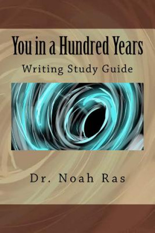 Książka You in a Hundred Years: Writing Study Guide Noah Ras