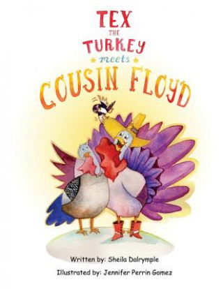 Könyv Tex the Turkey Meets Cousin Floyd Jennifer Perrin Gomez