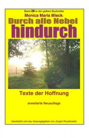 Kniha Durch alle Nebel hindurch - Texte der Hoffnung - erweiterte Neuauflage: Band 28 in der gelben Buchreihe bei Juergen Ruszkowski Monica Maria Mieck