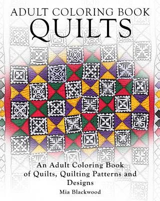 Książka Adult Coloring Books Quilts: An Adult Coloring Book of Quilts, Quilting Patterns and Designs Mia Blackwood