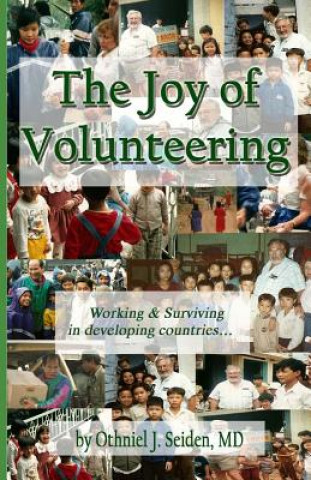 Könyv Joy of Volunteering Othniel J Seiden MD
