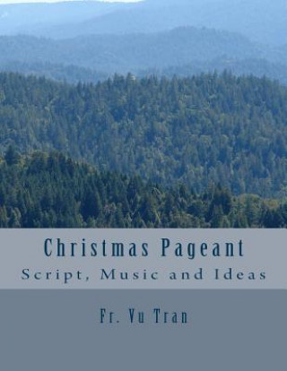 Książka Christmas Pageant: Script, Music and Ideas (Large Print) Fr Vu Tran