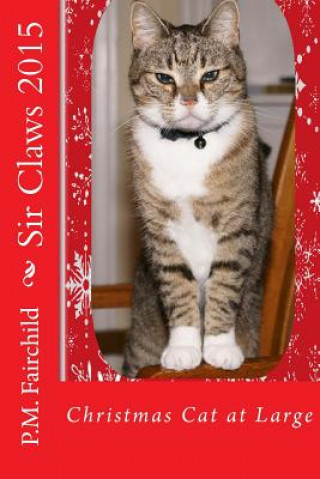 Kniha Sir Claws 2015: Christmas Cat at Large P M Fairchild