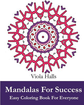 Carte Mandalas For Success: Easy Coloring Book for Everyone: Over 35 Mandala Designs with Famous Quotes About Success Viola Halls