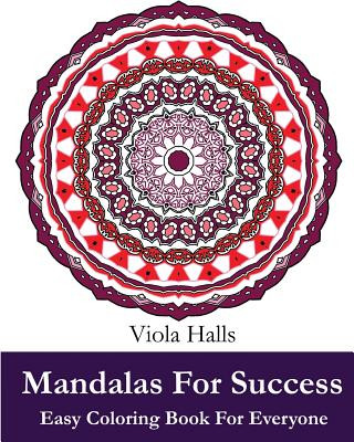 Carte Mandalas For Success: Easy Coloring Book for Everyone: Over 35 Mandala Designs with Famous Quotes About Success Viola Halls