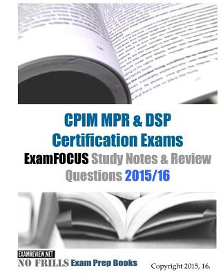 Knjiga CPIM MPR & DSP Certification Exams ExamFOCUS Study Notes & Review Questions 2015/16 Examreview