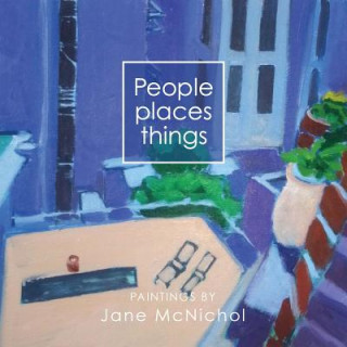 Knjiga People, places, things: Paintings by Jane McNichol Linda Cooper