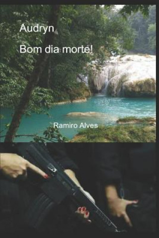 Buch Audryn: bom dia morte! Ramiro Augusto Nunes Alves