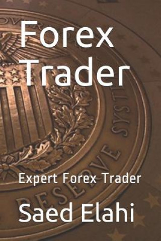 Kniha Forex Trader: Expert Forex Trader Saed Elahi