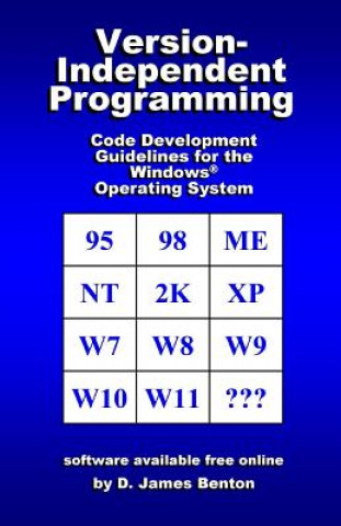 Knjiga Version-Independent Programming: Code Development Guidelines for the Windows(R) Operating System D James Benton
