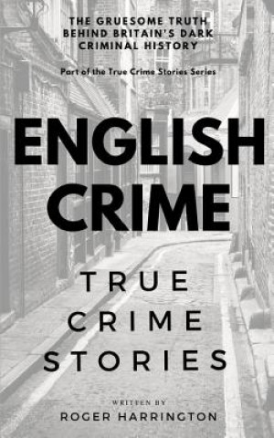 Kniha English Crime: True Crime Stories Roger Harrington