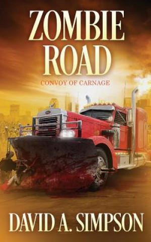 Knjiga Zombie Road: Convoy of Carnage David A Simpson