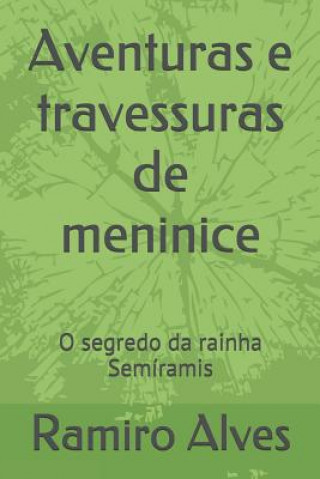 Kniha Aventuras e travessuras de meninice: O segredo da rainha Semíramis Ramiro Augusto Nunes Alves