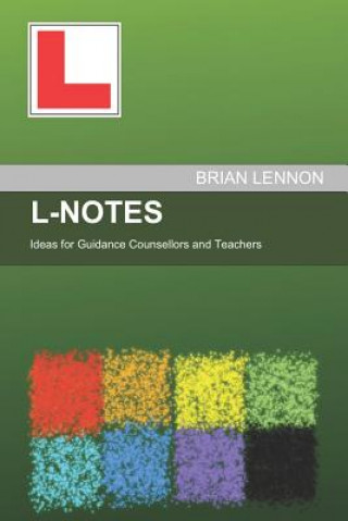 Kniha L-Notes: Ideas for Guidance Counsellors and Teachers Brian Lennon