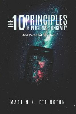 Buch 10 Principles of Personal Longevity & Personal Freedom Martin K Ettington