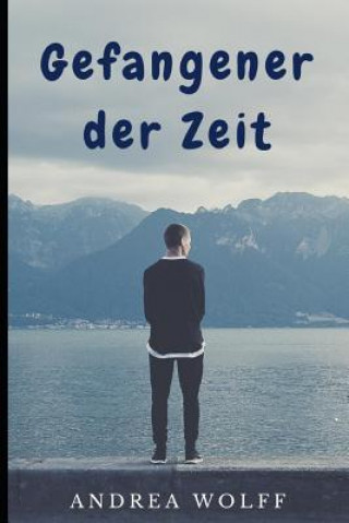 Könyv Gefangener der Zeit Andrea Wolff