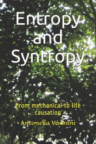 Kniha Entropy and Syntropy: From mechanical to life causation Antonella Vannini