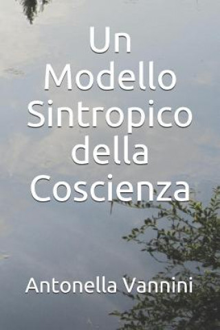 Kniha Un Modello Sintropico della Coscienza Antonella Vannini