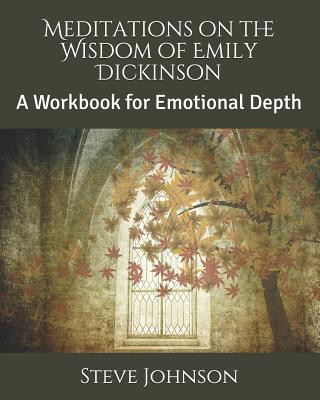 Książka Meditations on the Wisdom of Emily Dickinson: A Workbook for Emotional Depth Steve Johnson